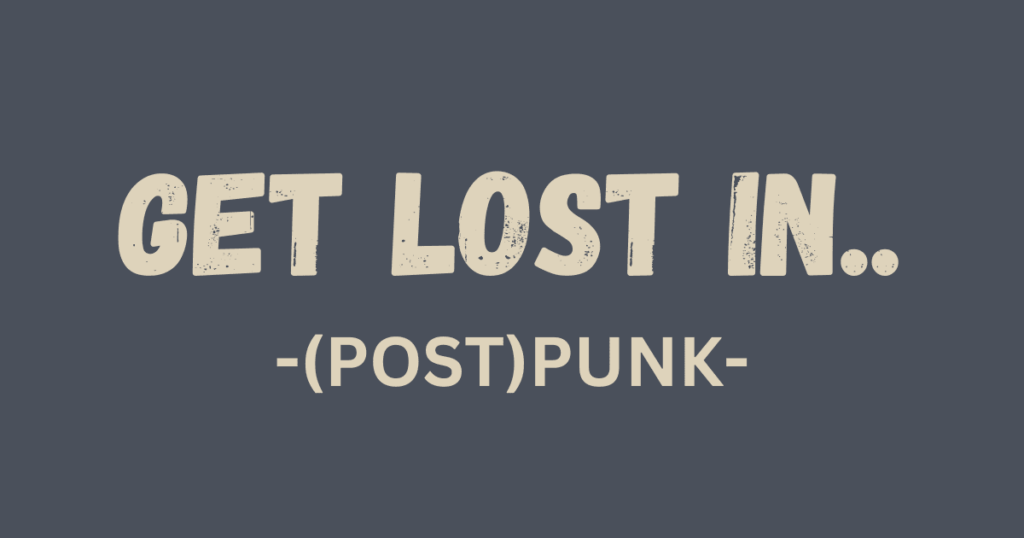 get lost in - postpunk